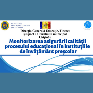 Monitorizarea asigurării calității procesului educațional în instituțiile de învățământ preșcolar