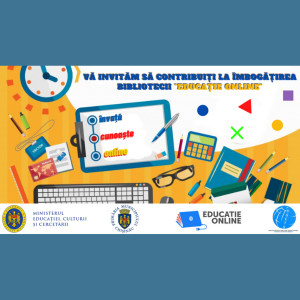 Vă invităm să contribuiți la îmbogățirea bibliotecii „EDUCAȚIE ONLINE”- împreună pentru o predare la distanță de calitate!