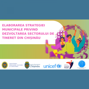 Elaborarea Strategiei municipale privind dezvoltarea sectorului de Tineret din Chișinău