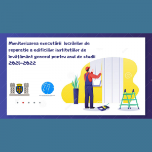 Monitorizarea executării lucrărilor de reparație a edificiilor instituțiilor de învățământ general pentru anul de studii 2021-2022