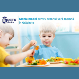 Nou meniu model pentru sezonul vară-toamnă în Grădinițe